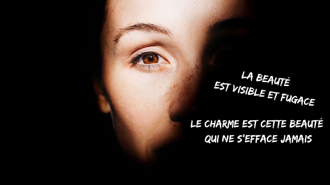 Le charme cette beauté qui ne s'efface jamais